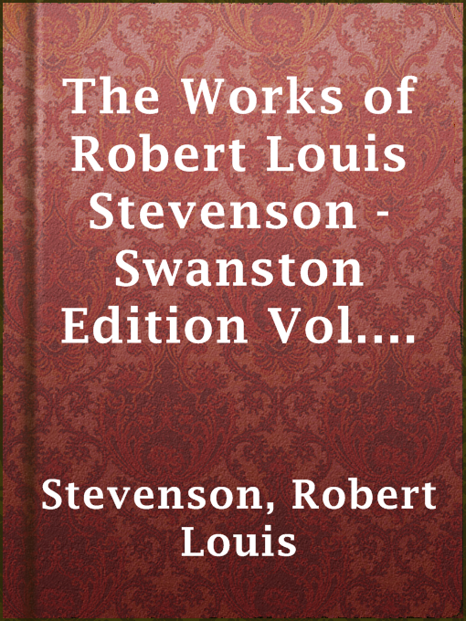 Title details for The Works of Robert Louis Stevenson - Swanston Edition Vol. 11 (of 25) by Robert Louis Stevenson - Available